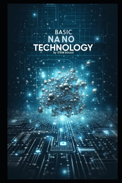Könyv Basic Nanotechnology STEM SCHOOL