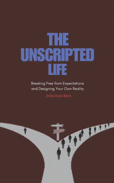 Kniha The Unscripted Life John Ezra Bien
