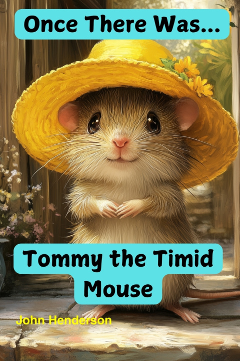 Kniha Once There Was... Tommy the Timid Mouse John Henderson