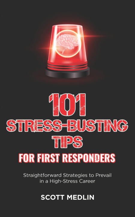 Kniha 101 Stress-Busting Tips for First Responders Scott Medlin