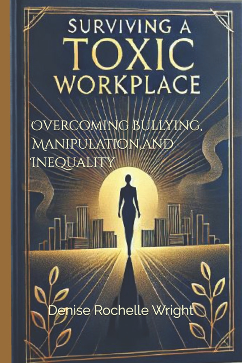 Kniha Surviving a Toxic Workplace Denise Rochelle Wright