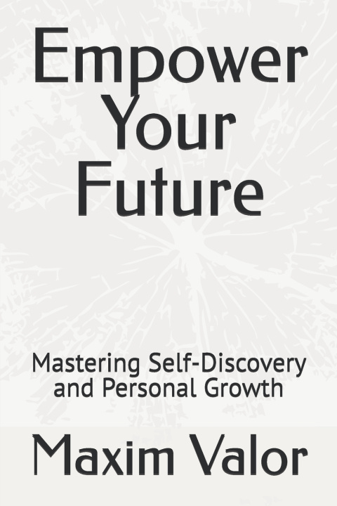 Kniha Empower Your Future Maxim Valor