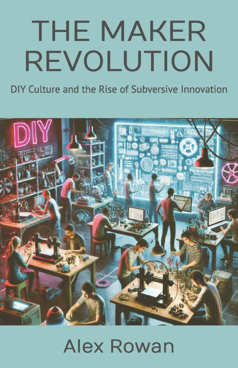 Kniha THE MAKER REVOLUTION Alex Rowan