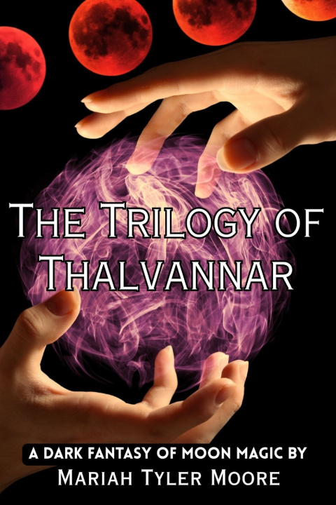 Kniha The Trilogy of Thalvannar Mariah Tyler Moore