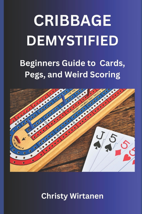 Kniha CRIBBAGE DEMYSTIFIED Christy Lee Wirtanen