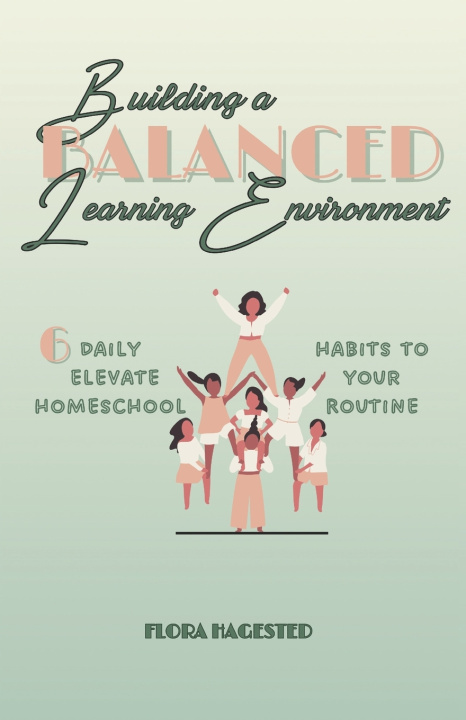 Kniha Building A Balanced Learning Environment Flora Hagested
