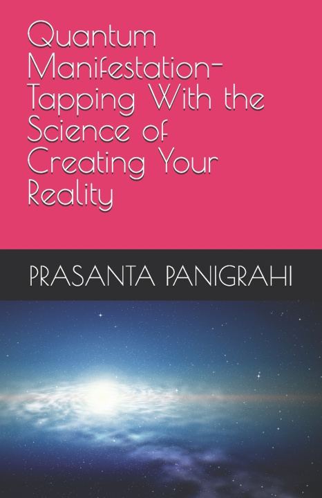 Kniha Quantum Manifestation-Tapping With the Science of Creating Your Reality PRASANTA PANIGRAHI