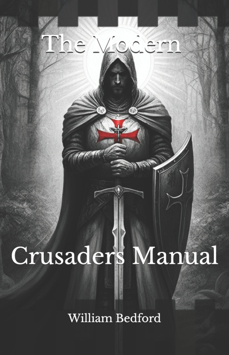 Kniha The Modern Crusaders Manual William Bedford