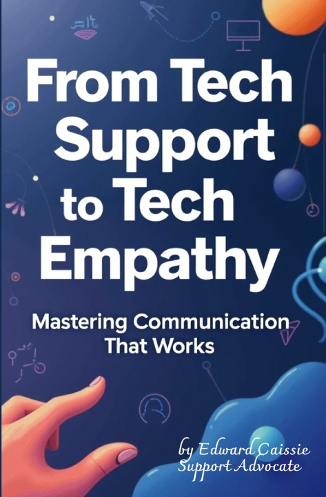Kniha From Tech Support to Tech Empathy Edward Caissie