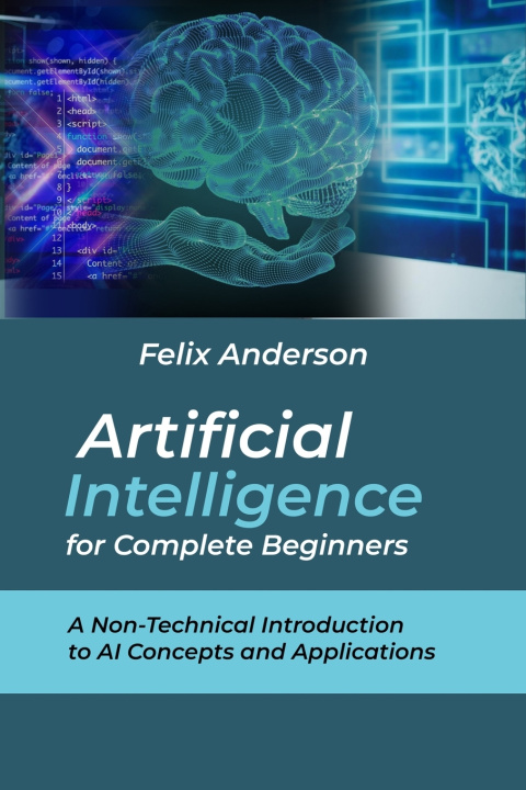 Kniha Artificial Intelligence for Complete Beginners Felix Anderson