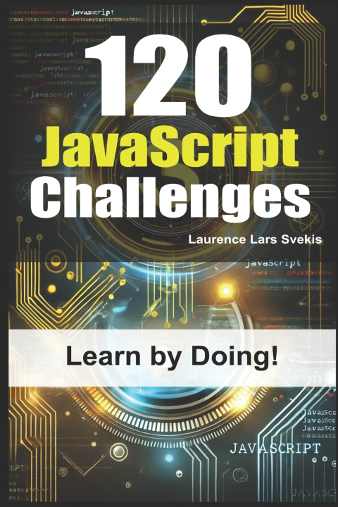 Kniha 120 JavaScript Challenges Laurence Lars Svekis