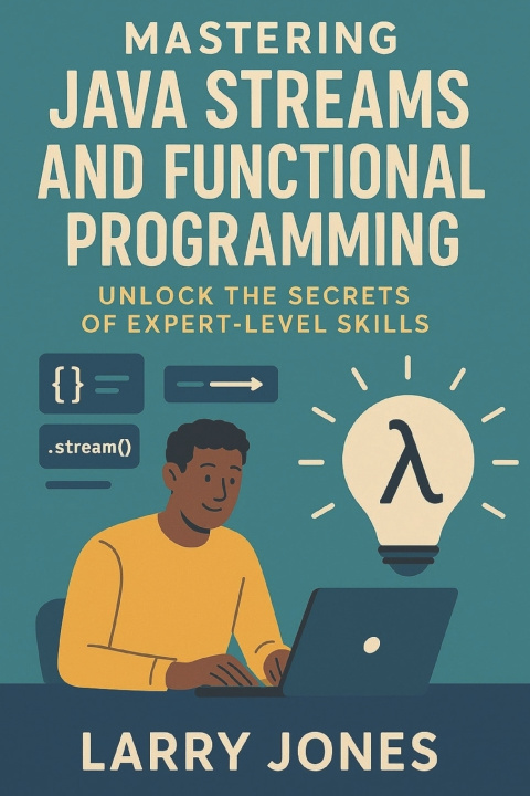 Könyv Mastering Java Streams and Functional Programming Larry Jones