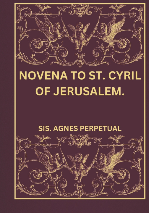 Kniha Novena to St. Cyril of Jerusalem. SIS. AGNES PERPETUAL