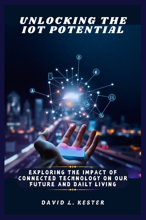 Kniha Unlocking the IoT Potential David L. Kester