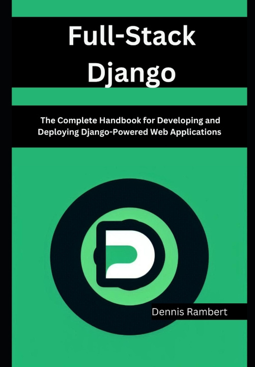 Könyv Full-Stack Django Dennis Rambert