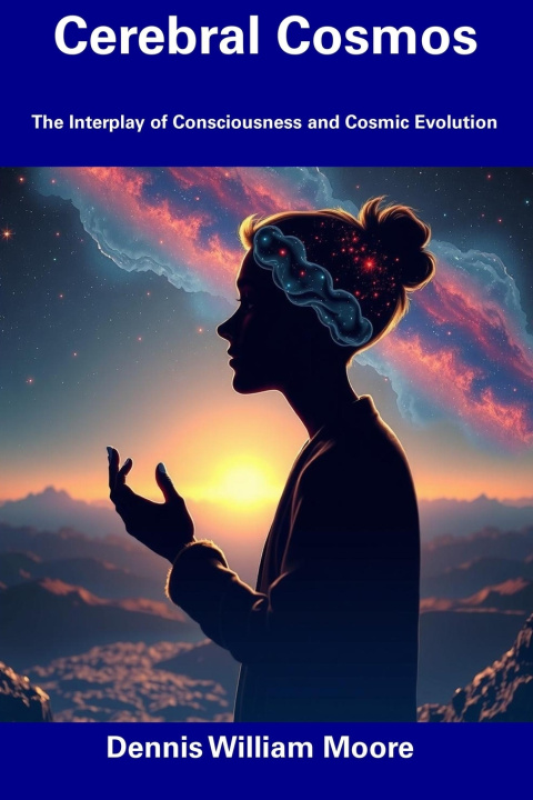 Kniha Cerebral Cosmos Dennis William Moore