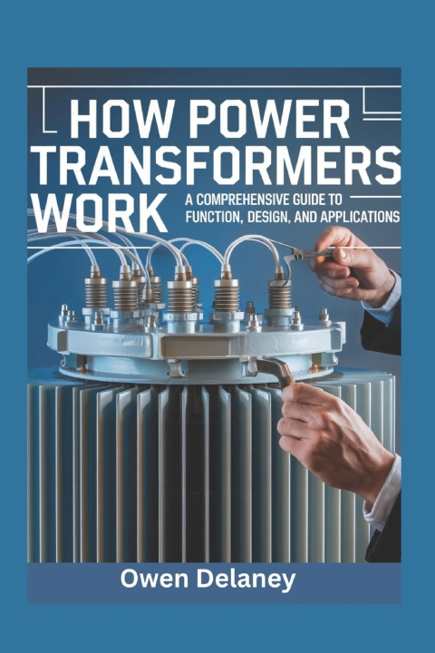 Kniha How Power Transformers Work Owen Delaney