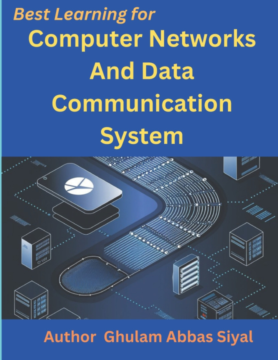 Kniha Computer Networks and Data Communication System Ghulam Abbas Siyal