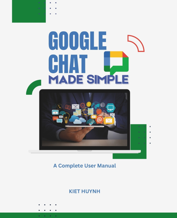 Kniha Google Chat Made Simple Kiet Huynh