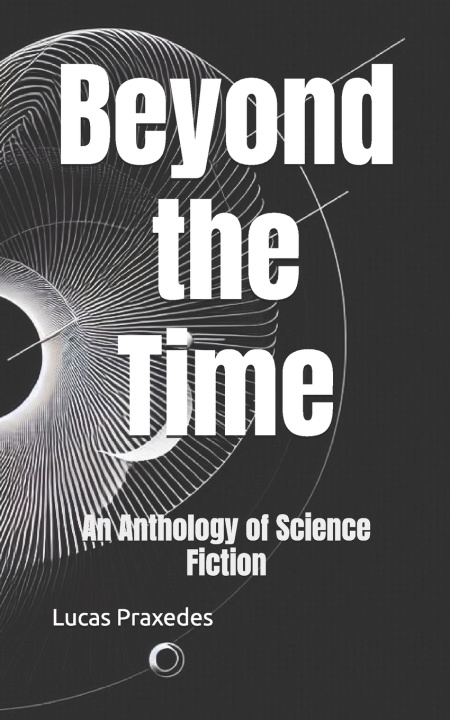 Könyv Beyond the Time Lucas Praxedes