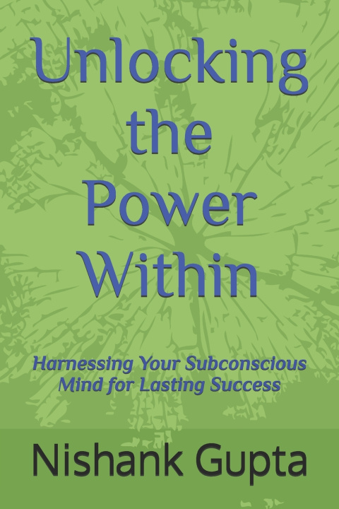 Kniha Unlocking the Power Within Nishank Gupta