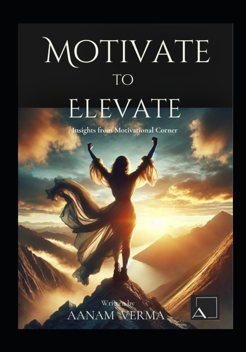 Kniha Motivate To Elevate Aanam Verma