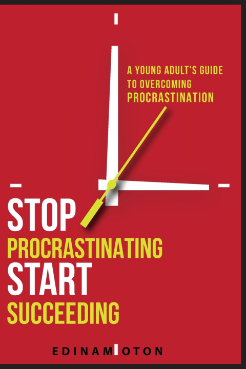 Kniha Stop Procrastinating, Start Succeeding Edinam Oton