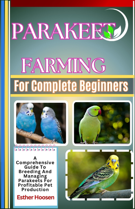 Kniha Parakeet Farming For Complete Beginners Esther Hoosen