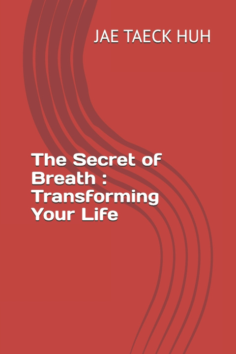 Kniha The Secret of Breath JAE TAECK HUH
