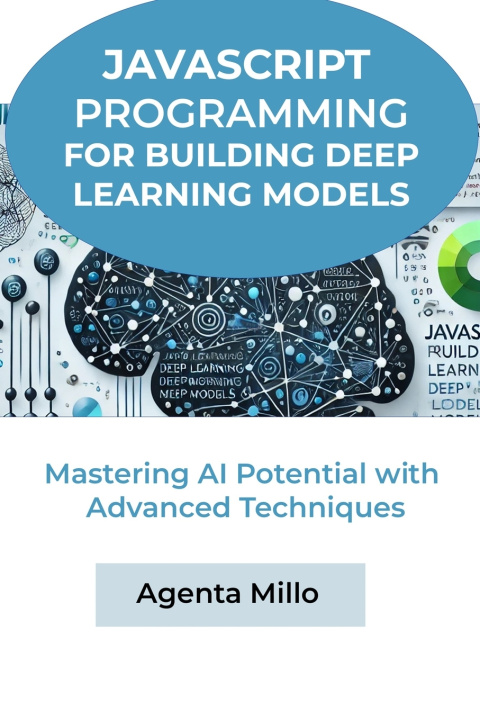 Könyv JavaScript Programming for Building Deep Learning Models Agenta Millo