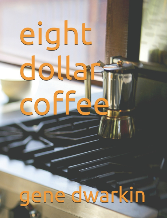 Kniha eight dollar coffee gene dwarkin