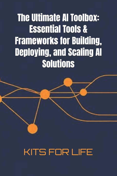 Kniha The Ultimate AI Toolbox KITS FOR LIFE
