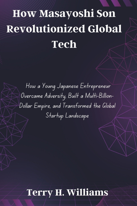 Könyv How Masayoshi Son Revolutionized Global Tech Terry H. Williams