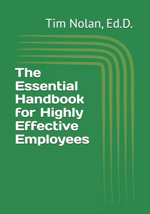 Kniha The Essential Handbook for Highly Effective Employees Ed.D. Tim Nolan