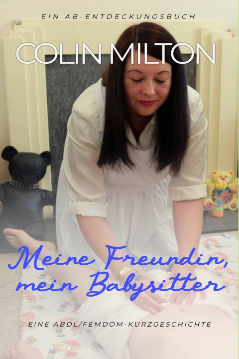 Kniha Meine Freundin, mein Babysitter Colin Milton