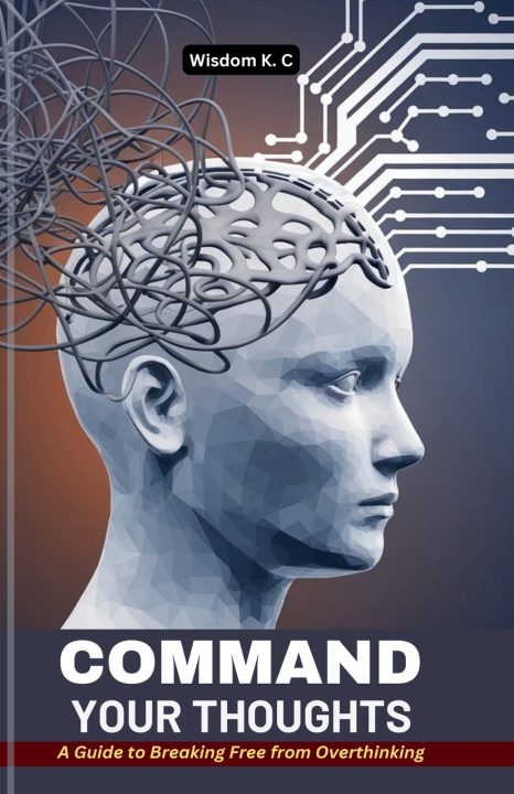 Könyv Command Your Thoughts Wisdom K.C