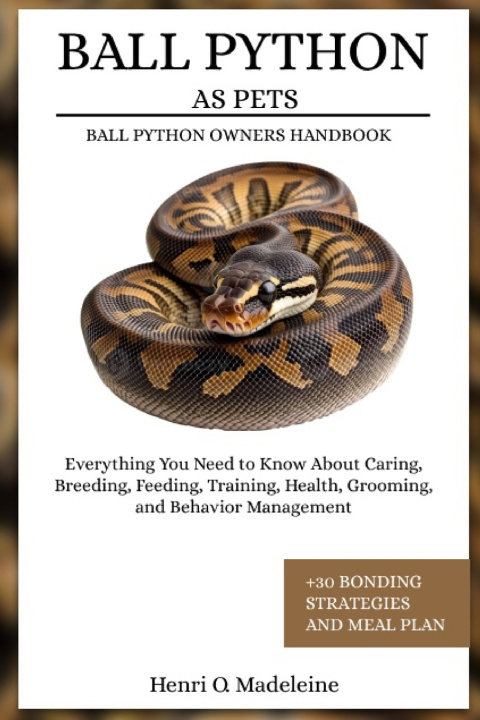 Könyv BALL PYTHON AS PETS - BALL PYTHON OWNERS HANDBOOK Henri O. Madeleine