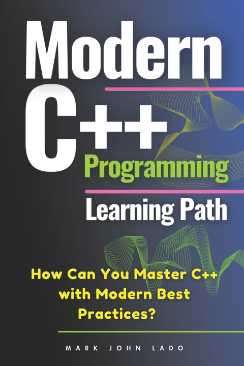 Könyv Modern C++ Programming Learning Path MARK JOHN PEREZ LADO