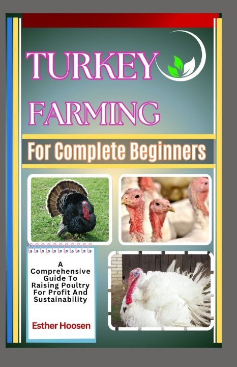Kniha Turkey Farming For Complete Beginners Esther Hoosen