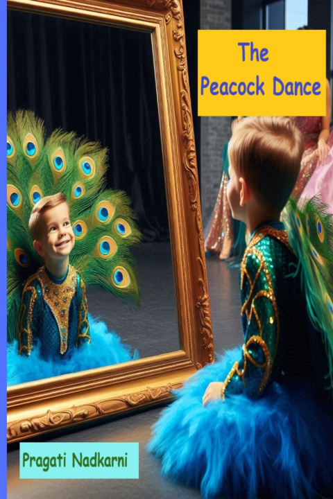 Kniha The Peacock Dance Pragati Nadkarni