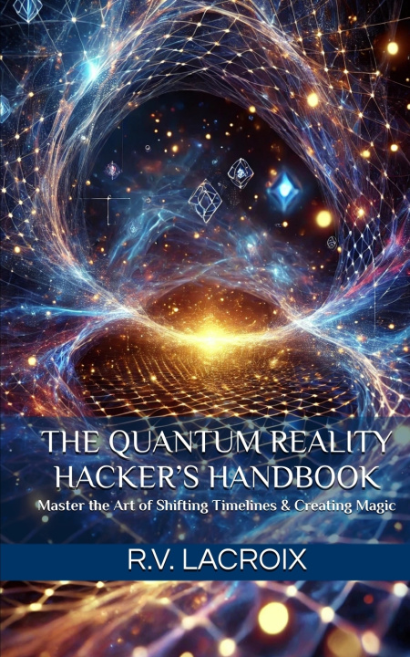 Kniha The Quantum Reality Hacker's Handbook R.V. LaCroix
