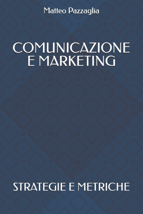 Kniha Comunicazione e marketing Matteo Pazzaglia