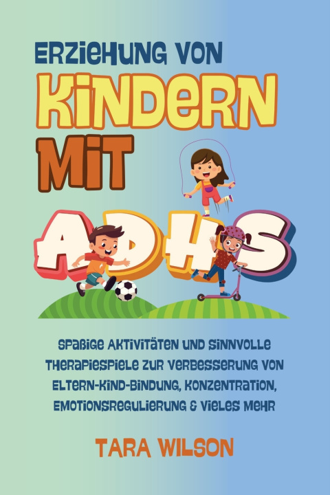 Kniha Erziehung von Kindern mit ADHS Tara Wilson