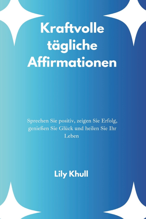 Kniha Kraftvolle tägliche Affirmationen Lily Khull