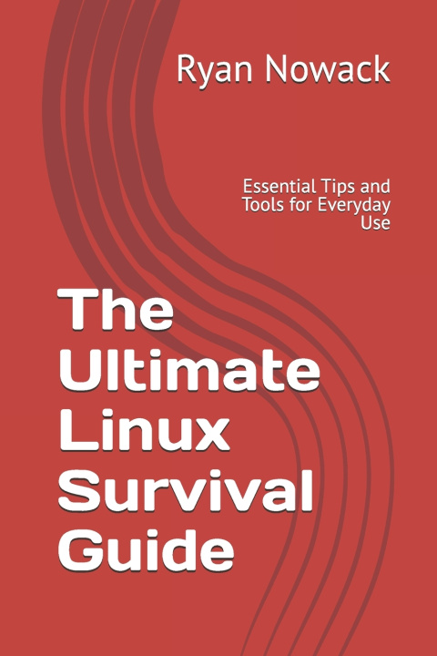 Kniha The Ultimate Linux Survival Guide Ryan Nowack