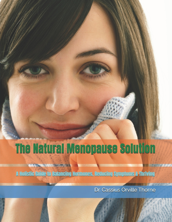 Kniha The Natural Menopause Solution Dr. Cassius Orville Thorne