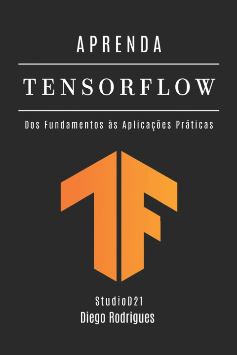 Könyv APRENDA TENSORFLOW Diego Rodrigues