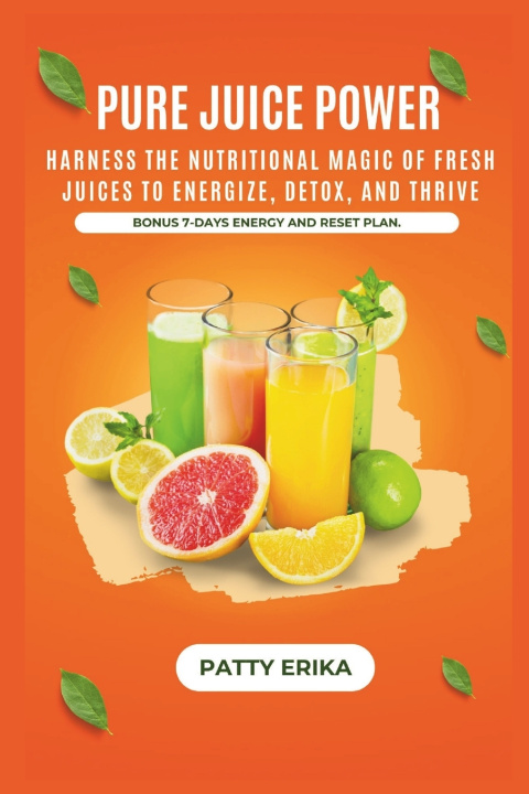 Kniha Pure Juice Power Patty Erika