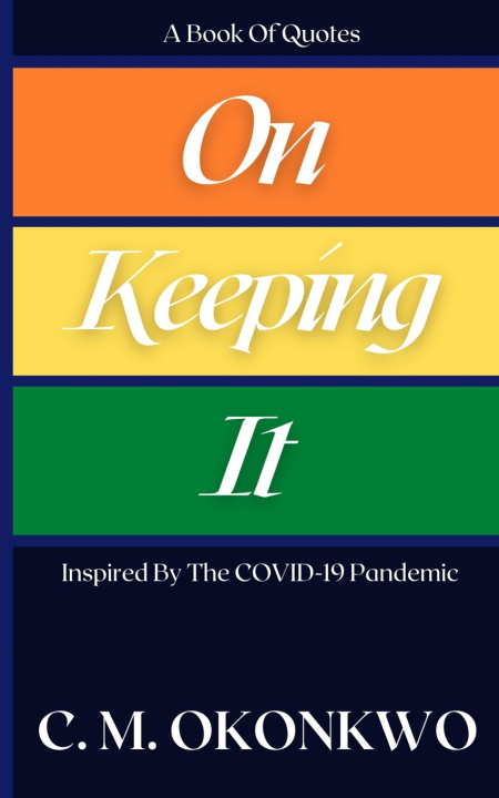 Kniha On Keeping It C. M. Okonkwo