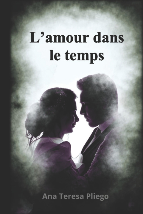 Kniha Amour dans le temps Ana Teresa Pliego Navarro